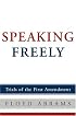 Speaking Freely: Trials of the First Amendment