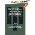Solid Organ Transplant Rejection by M.d. Kim Solez