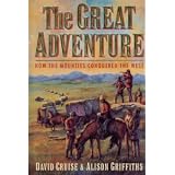 Great Adventure: How the Mounties Conquered the Westby David Cruise