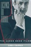 Licence to Thrill: a Cultural History of the James Bond Films: A Cultural History of the James Bond Films