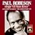 Paul Robeson Sings "Ol' Man River" & Other Favorites