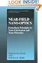 Near-Field Nano-Optics: From Basic Principles to Nano-Fabrication and Nano-Photonics (Lasers, Photonics, and Electro-Optics)
