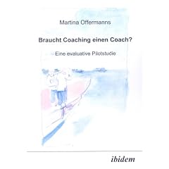 Braucht Coaching einen Coach? Eine evaluative Pilotstudie
