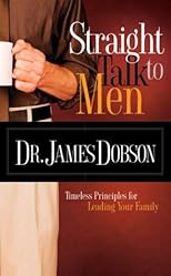 Straight Talk to Men: Timeless Principles for Leading Your Family