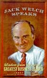 Jack Welch Speaks: Wisdom from the World`s Greatest Business Leader (Speaks)