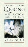 The Practice of Qigong: Meditation and Healing