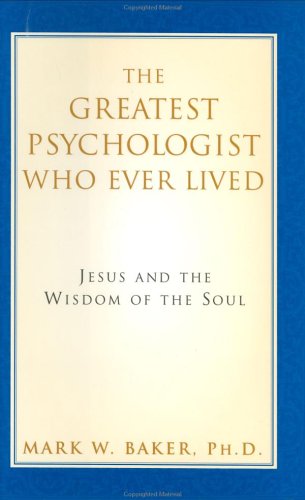The Greatest Psychologist Who Ever Lived: Jesus and the Wisdom of the Soul under Counseling in The Books Store