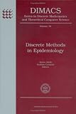 Discrete Methods in Epidemiology: Dimacs Workshop, Date Mining And Epidemioloogy, March 18-19, 2004, Dimacs Center, Rutgers University (Dimacs Series in ... and Theoretical Computer Science)