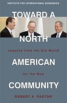 Toward a North American Community: Lessons from the Old World for the New