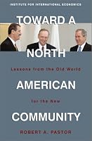 Toward a North American Community: Lessons from the Old World for the New