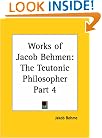 Works of Jacob Behmen: The Teutonic Philosopher, Part 4