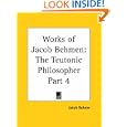 Works of Jacob Behmen: The Teutonic Philosopher, Part 4
