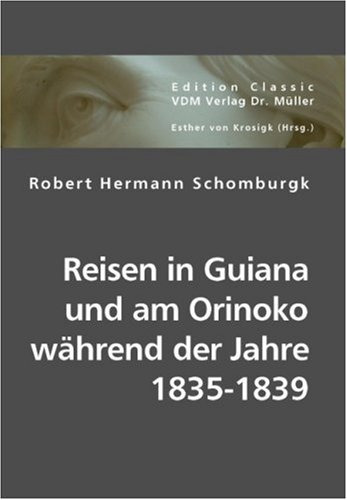 Reisen in Guiana und am Orinoko w�hrend der Jahre 1835-1839
