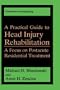 A Practical Guide to Head Injury Rehabilitation: A Focus on Postacute Residential Treatment (Critical Issues in Neuropsychology)