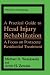 A Practical Guide to Head Injury Rehabilitation: A Focus on Postacute Residential Treatment (Critical Issues in Neuropsychology)