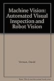 Machine vision : automated visual inspection and robot vision