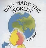 Who made the world?
