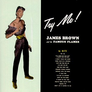 James Brown & The Famous Flames - Try Me - Zortam Music