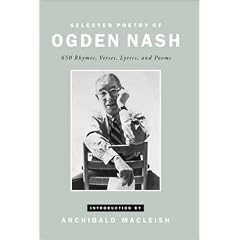 Selected Poetry of Ogden Nash: 650 Rhymes, Verses, Lyrics and Poems