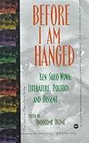 Before I Am Hanged: Ken Saro-Wiwa, Literature, Politics, and Dissent