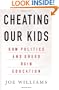Cheating Our Kids: How Politics and Greed Ruin Education