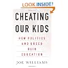 Cheating Our Kids: How Politics and Greed Ruin Education