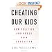 Cheating Our Kids: How Politics and Greed Ruin Education