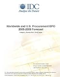 Review IDC Research  / Worldwide and U.S. Procurement BPO 2005-2009 Forecast