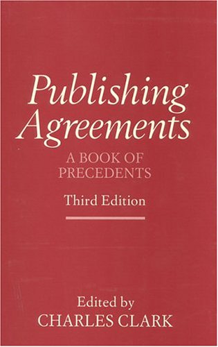 Publishing Agreements, Third Edition: A Book of Precedents