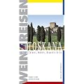 Wein und Reisen. Toskana. Chianti, Nobile, Brunello & Co