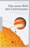 Das neue Bild des Universums: Quantentheorie, Kosmologie und ihre Bedeutung - Gerhard B&ouml;rner