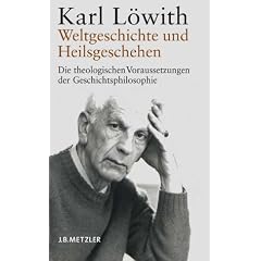 Weltgeschichte und Heilsgeschehen: Die theologischen Voraussetzungen der Geschichtsphilosophie