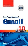 Gmail in 10 Minutes, Sams Teach Yourself (2nd Edition) (Sams Teach Yourself -- Minutes)