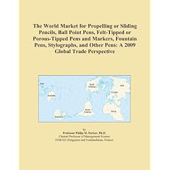 The World Market for Propelling or Sliding Pencils, Ball Point Pens, Felt-Tipped or Porous-Tipped Pens and Markers, Fountain Pens, Stylographs, and Other Pens: A 2009 Global Trade Perspective