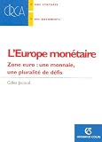 L\'Europe monétaire : Zone euro : une monnaie, une pluralité de défis
