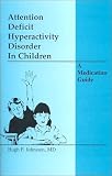 Attention-Deficit Hyperactivity Disorder in Children: A Medication Guide
