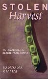 Stolen Harvest: The Hijacking of the Global Food Supply