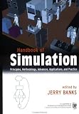 Handbook of Simulation: Principles, Methodology, Advances, Applications, and Practice