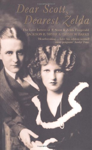 Dear Scott, Dearest Zelda: The Love Letters of F.Scott and Zelda Fitzgerald, by F. Scott Fitzgerald, Zelda Fitzgerald