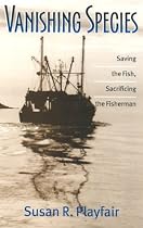 Vanishing Species: Saving the Fish, Sacrificing the Fisherman