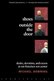 Shoes Outside the Door: Desire, Devotion and Excess at San Fransisco Zen Center