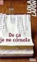 De �a je me console