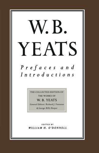 Prefaces and Introductions: Uncollected Prefaces and Introductions by Yeats to Works by other Authors and to Anthologies Edited by Yeats (The Collected Works of W.B. Yeats)