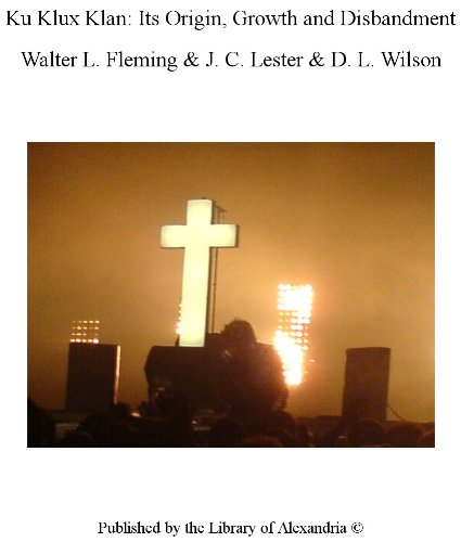 Ku Klux Klan: Its Origin, Growth and Disbandment