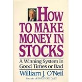 How to Make Money in Stocks: A Winning System in Good Times or Bad