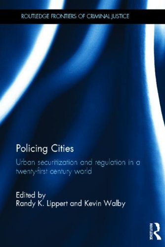 Policing Cities: Urban Securitization and Regulation in a 21st Century World (Routledge Frontiers of Criminal Justice)