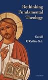 Rethinking fundamental theology : toward a new fundamental theology