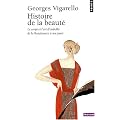 Histoire de la beaut� : Le corps et l'art d'embellir de la Renaissance � nos jour