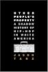 Other People's Property: A Shadow History of Hip-Hop in White America