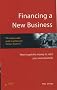 Financing a New Business: How to Get the Money to Start Your Own Business